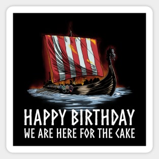 Viking Raid - Happy Birthday We Are Here For The Cake - Longship - Medieval Norse History Sticker